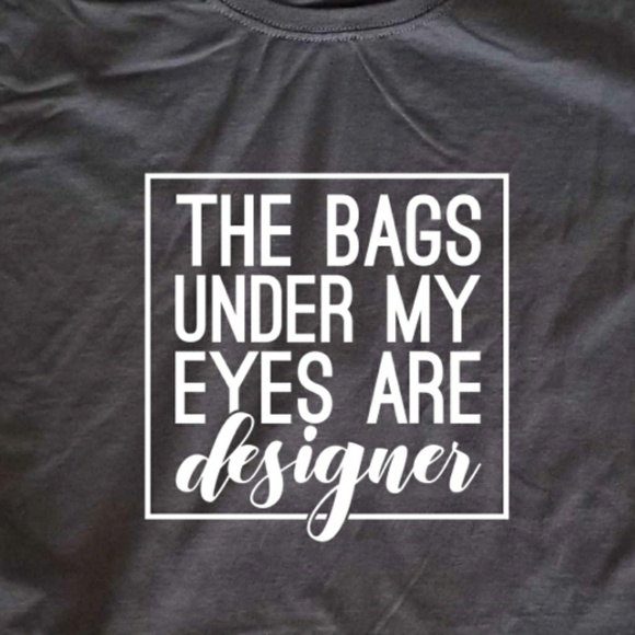 The bags under my eyes are designer fitted t-shirt - Picture 2 of 3
